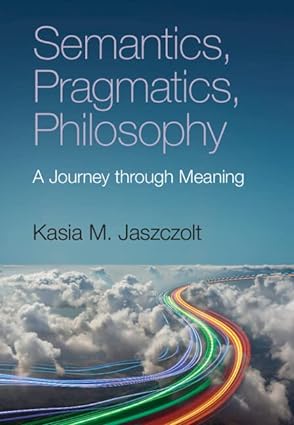 Semantics, Pragmatics, Philosophy: A Journey through Meaning - Orginal Pdf